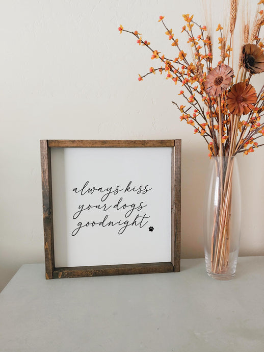Always kiss your dogs goodnight | framed wood sign | Wall art | Gift for dog lovers