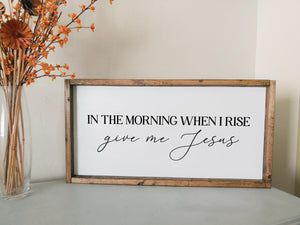 In the morning when I rise give me Jesus | framed wood sign | Entry way wall decor | Above over bed wall art | Master bedroom home decor