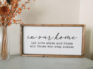 In our home let love abide and bless all those who step inside | framed wood sign | Wall art | Entry way wall decor | Above the couch sign