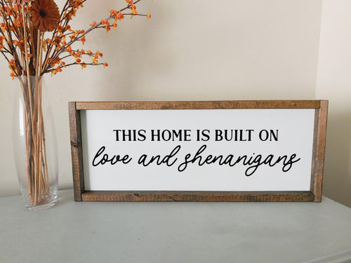 This home is built on love and shenanigans | framed wood sign | Living room wall art