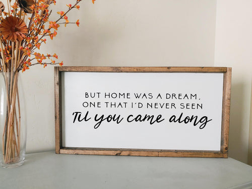 Home was a dream til you came along Cover me up | framed wood sign | Above over the bed wall art | Anniversary gift