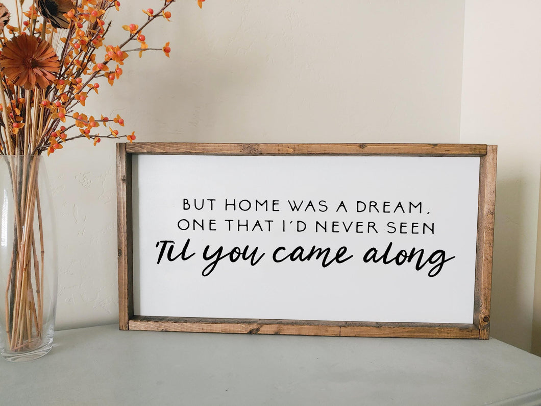 Home was a dream til you came along Cover me up | framed wood sign | Above over the bed wall art | Anniversary gift