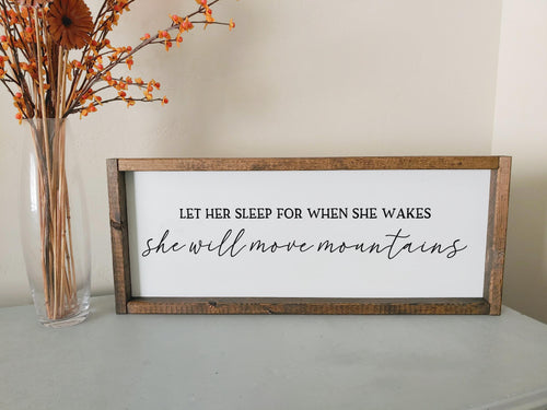 Let her sleep for when she wakes she will move mountains | framed wood sign | Nursery wall art | kids room home decoration
