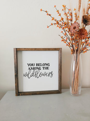 You belong among the wildflowers | framed wood sign | Nursery wall art | Above the bed wall decorations