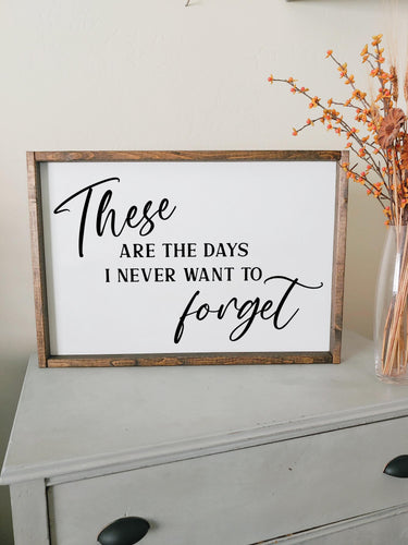These are the days I never want to forget framed wood sign | Mothers day gift | Wall art