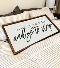 Load image into Gallery viewer, Give it to God and go to sleep | framed wood sign | Above the bed wall decor | Hallway wall art | Wall art