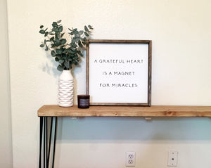 A grateful heart is a magnet for miracles | Framed wood sign