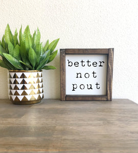 Better not pout | Mini framed wood sign