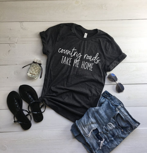 Country roads take me home | unisex t-shirt