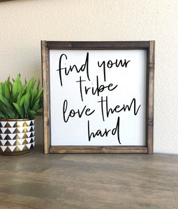 Find your tribe love them hard | Framed wood sign