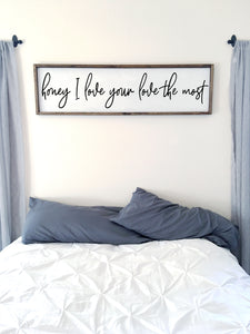 Honey I love your love the most | Framed wood sign
