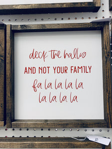Deck the halls and not your family | Framed wood sign