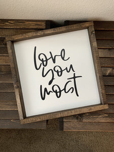 Love you most | Framed wood sign