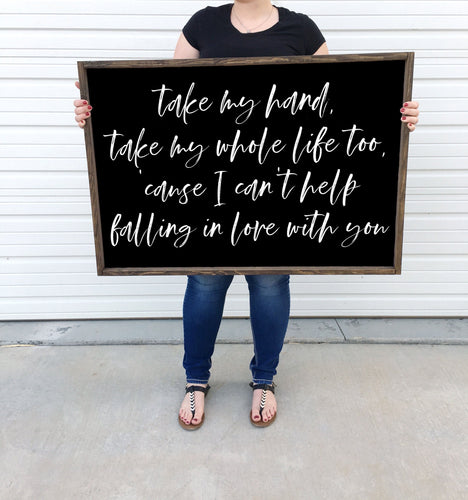 Take my hand, take my whole life too. | Framed wood sign