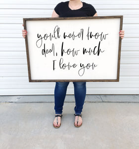 Youll never know dear how much I love you | Framed wood sign